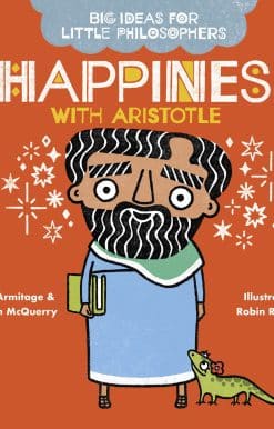 Big Ideas for Little Philosophers: Happiness with Aristotle