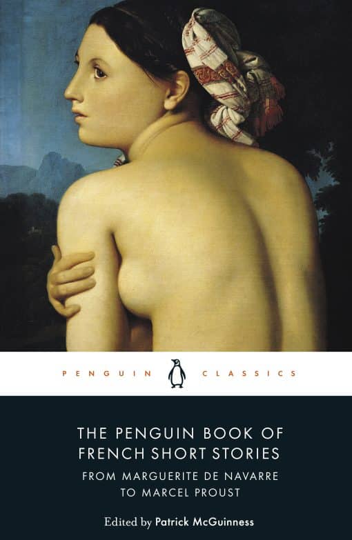 The Penguin Book of French Short Stories: 1: From Marguerite de Navarre to Marcel Proust