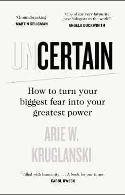Uncertain: How to Turn Your Biggest Fear into Your Greatest Power