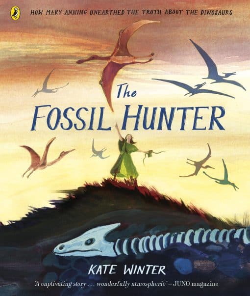 The Fossil Hunter: How Mary Anning unearthed the truth about the dinosaurs