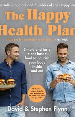 The Happy Health Plan: Simple and tasty plant-based food to nourish your body inside and out