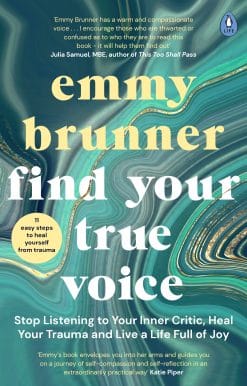 Find Your True Voice: Stop Listening to Your Inner Critic, Heal Your Trauma and Live a Life Full of Joy