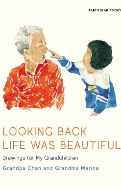 Looking Back Life Was Beautiful: Drawings for My Grandchildren