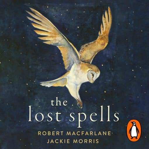 The Lost Spells: An enchanting, beautiful book for lovers of the natural world