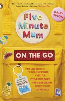 Five Minute Mum: On the Go: From long journeys to family gatherings, easy, fun five-minute games to entertain children whenever you're out and about