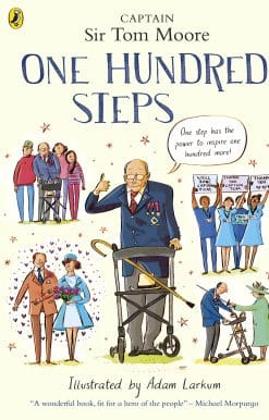 One Hundred Steps: The Story of Captain Sir Tom Moore