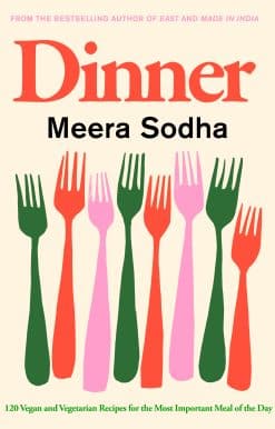 Dinner: 120 vegan and vegetarian recipes for the most important meal of the day