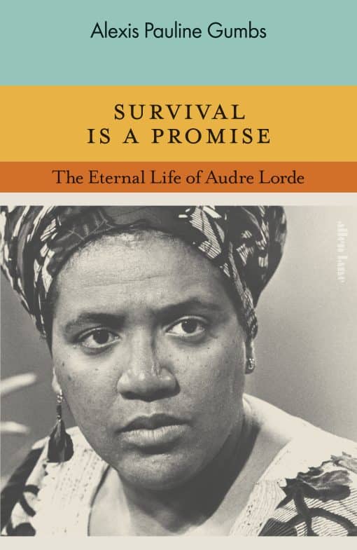 Survival is a Promise: The Eternal Life of Audre Lorde