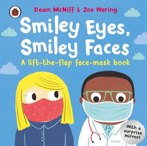 Smiley Eyes, Smiley Faces: A lift-the-flap face-mask book