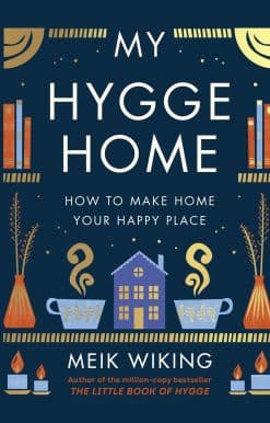 My Hygge Home: How to Make Home Your Happy Place