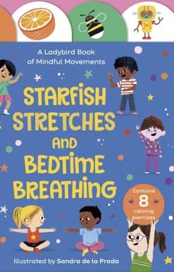 Starfish Stretches and Bedtime Breathing: A Ladybird Book of Mindful Movements