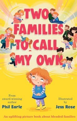 Two Families to Call My Own: A picture book about blended families