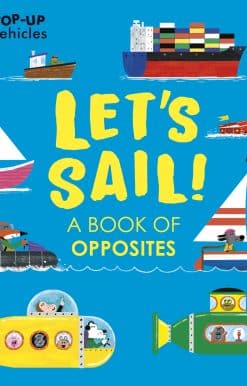 Pop-Up Vehicles: Let’s Sail!: A Book of Opposites