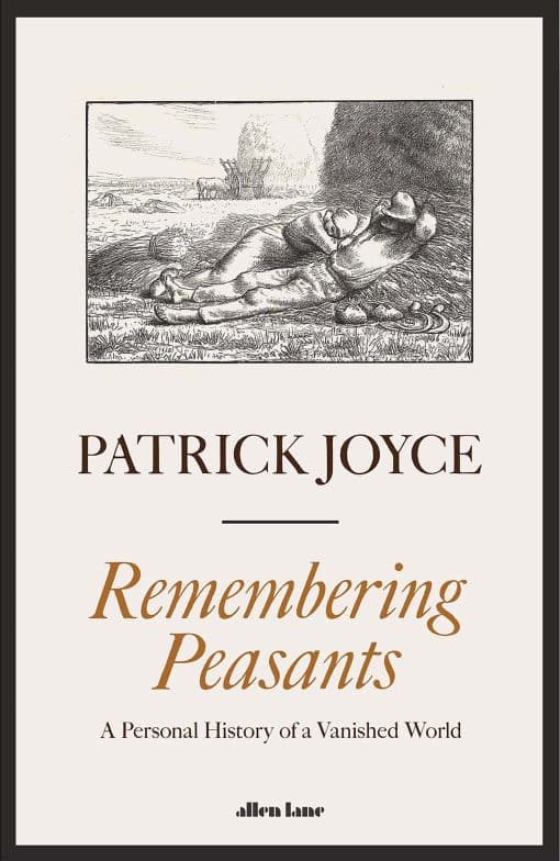 Remembering Peasants: A Personal History of a Vanished World