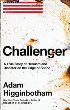 Challenger: A True Story of Heroism and Disaster on the Edge of Space