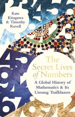 The Secret Lives of Numbers: A Global History of Mathematics & its Unsung Trailblazers