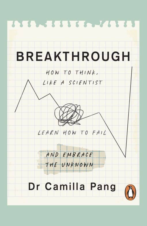 Breakthrough: How to Think Like a Scientist, Learn to Fail and Embrace the Unknown