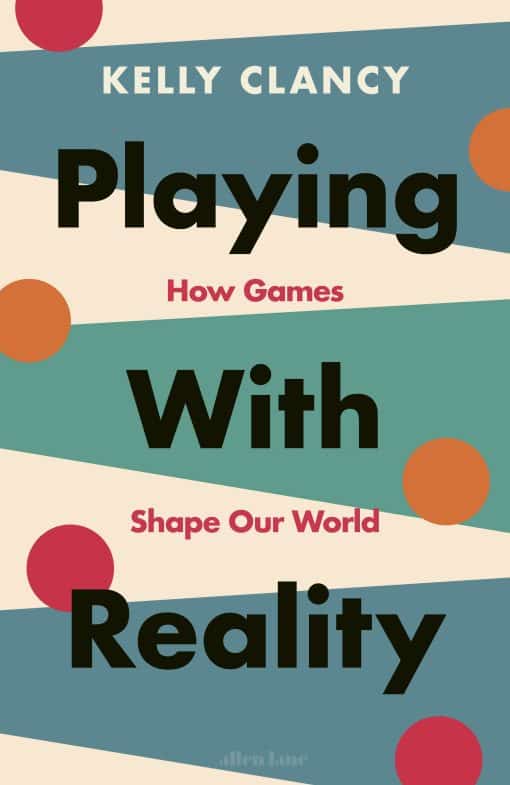 Playing with Reality: How Games Shape Our World