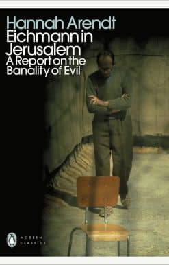 Eichmann in Jerusalem: A Report on the Banality of Evil