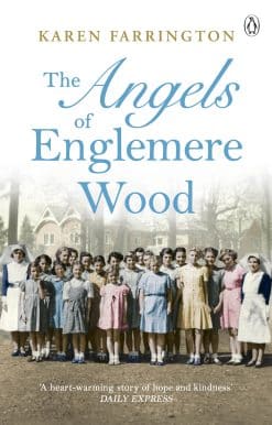 The Angels of Englemere Wood: The uplifting and inspiring true story of a children’s home during the Blitz
