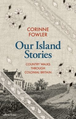 Our Island Stories: Country Walks through Colonial Britain