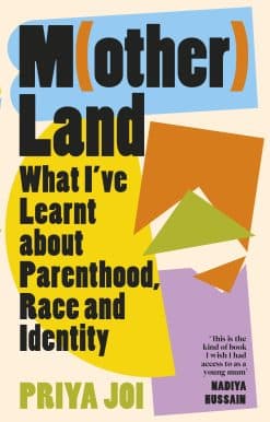 Motherland: What I’ve Learnt about Parenthood, Race and Identity
