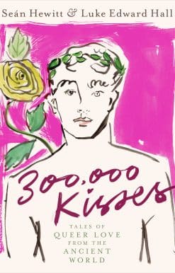 300,000 Kisses: Tales of Queer Love from the Ancient World