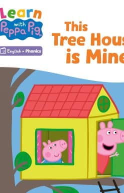 Learn with Peppa Phonics Level 4 Book 13 – This Tree House is Mine! (Phonics Reader)
