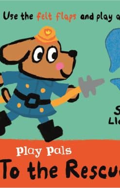 Play Pals: To the Rescue: Use the felt flaps and play along!