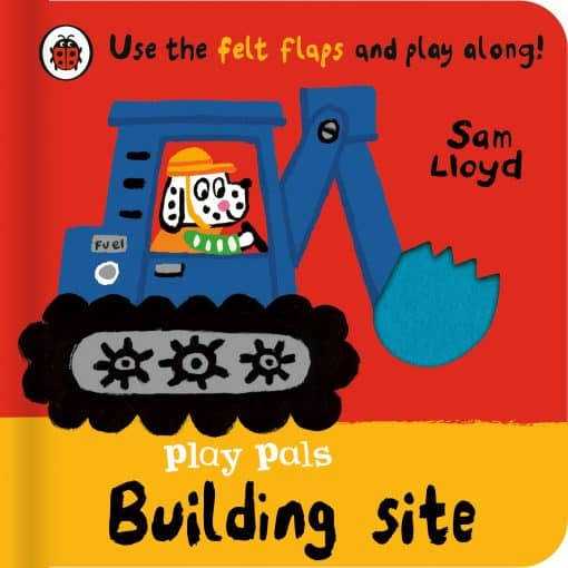 Play Pals: Building Site: Use the felt flaps and play along!