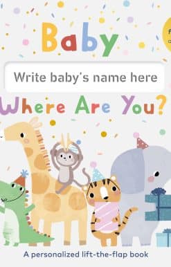 Baby, Where Are You?: A personalized lift-the-flap book