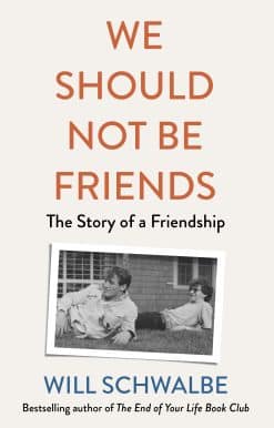We Should Not Be Friends: The Story of An Unlikely Friendship