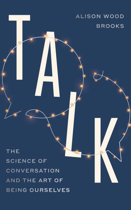 Talk: The Science of Conversation and the Art of Being Ourselves