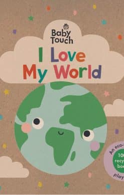 Baby Touch: I Love My World: An eco-friendly playbook