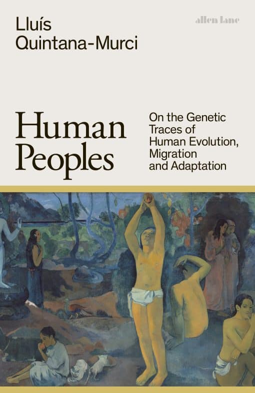 Human Peoples: On the Genetic Traces of Human Evolution, Migration and Adaptation