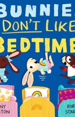 Bunnies Don’t Like Bedtime!