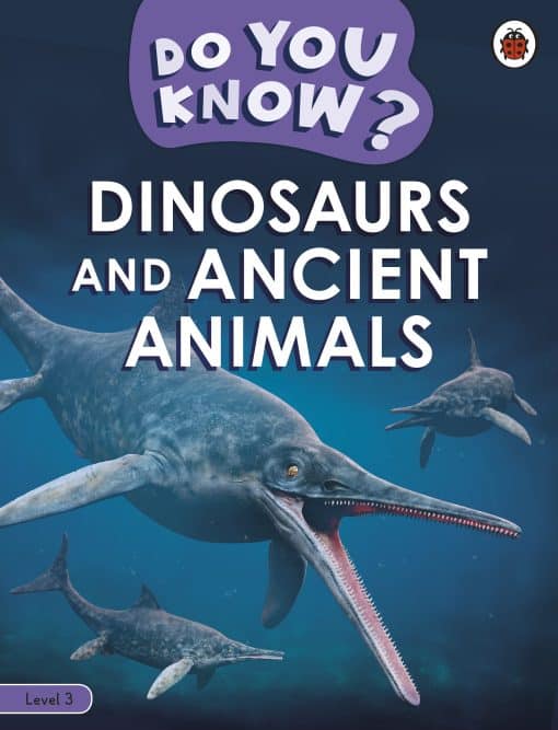 Do You Know? Level 3 - Dinosaurs and Ancient Animals