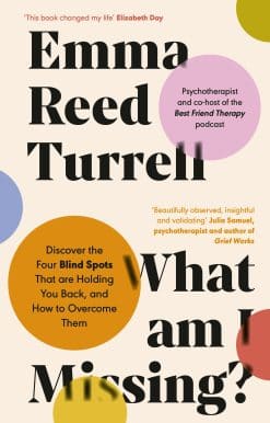 What am I Missing?: Discover the Four Blind Spots That are Holding You Back, and How to Overcome Them