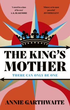 The King’s Mother: Four mothers fight for their sons as the Wars of the Roses rage
