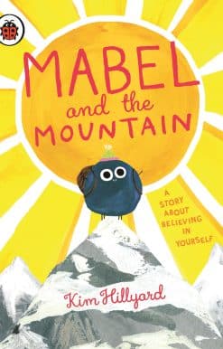 Mabel and the Mountain: a story about believing in yourself