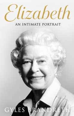 Elizabeth: An intimate portrait from the writer who knew her and her family for over fifty years