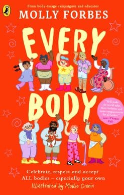 Every Body: Celebrate, respect and accept ALL bodies – especially your own