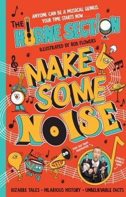 Make Some Noise: The mind-blowing guide to all things music by the world’s funniest band