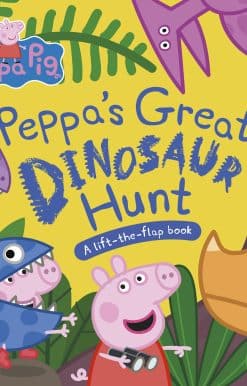 Peppa Pig: Peppa’s Great Dinosaur Hunt: A Lift-the-Flap Book