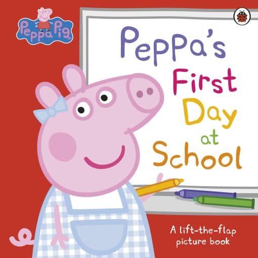 Peppa Pig: Peppa’s First Day at School: A Lift-the-Flap Picture Book