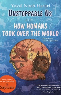 Unstoppable Us, Volume 1: How Humans Took Over the World, from the author of the multi-million bestselling Sapiens
