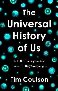 The Universal History of Us: A 13.8 billion year tale from the Big Bang to you
