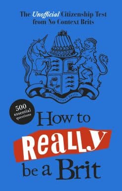 How to Really be a Brit: The Unofficial Citizenship Test