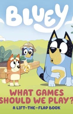Bluey: What Games Should We Play?: A Lift-the-Flap Book