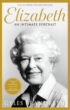Elizabeth: An intimate portrait from the writer who knew her and her family for over fifty years